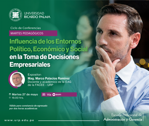 Martes Pedagógico “INFLUENCIA DE LOS ENTORNOS POLÍTICO, ECONÓMICO Y SOCIAL EN LA TOMA DE DECISIONES EMPRESARIALES”.