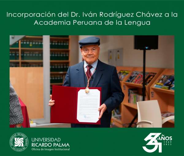Incorporación del Dr. Iván Rodríguez Chávez, rector de nuestra casa de estudios, a la Academia Peruana de la Lengua